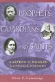  Prophets, Guardians, and Saints: Shapers of Modern Catholic History 