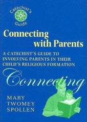  Connecting with Parents: A Catechist\'s Guide to Involving Parents in Their Child\'s Religious Formation 