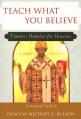  Teach What You Believe: Timeless Homilies for Deacons--Liturgical Cycle a 