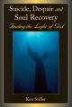  Suicide, Despair and Soul Recovery: Finding the Light of God 
