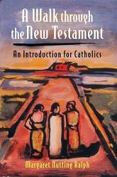  A Walk Through the New Testament: An Introduction for Catholics 
