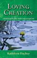  Loving Creation: Christian Spirituality, Earth-Centered and Just 