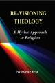  Re-Visioning Theology: A Mythic Approach to Religion 