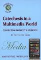  Catechesis in a Multimedia World: Connecting to Today's Students 