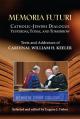  Memoria Futuri: Catholic-Jewish Dialogue Yesterday, Today, and Tomorrow: Texts and Addresses of Cardinal William H. Keeler 