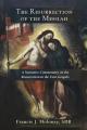  Resurrection of the Messiah: A Narrative Commentary on the Resurrection Accounts in the Four Gospels 