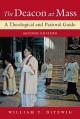  The Deacon at Mass: A Theological and Pastoral Guide 