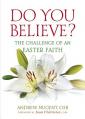  Do You Believe?: The Challenge of an Easter Faith 