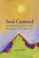  Soul-Centered: Spirituality for People on the Go 