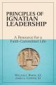  Principles of Ignatian Leadership: A Resource for a Faith-Committed Life 