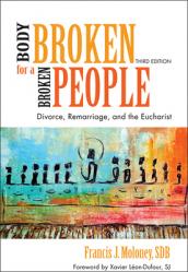  A Body Broken for a Broken People: Divorce, Remarriage, and the Eucharist 