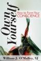  Own Yourself: How to Form Your Conscience 