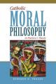  Catholic Moral Philosophy in Practice and Theory: An Introduction 