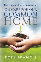  On Care for Our Common Home: The Encyclical Letter Laudato Si\' 