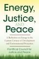  Energy, Justice, and Peace: A Reflection on Energy in the Current Context of Development and Environmental Protection 