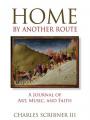  Home by Another Route: A Journal of Art, Music, and Faith 