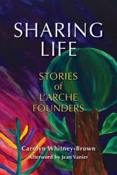  Sharing Life: Stories of l\'Arche Founders 