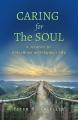  Caring for the Soul: The Journey to a Healthier and Happier Life 