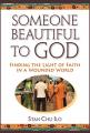  Someone Beautiful to God: Finding the Light of Faith in a Wounded World 
