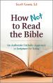  How Not to Read the Bible: An Authentic Catholic Approach to Scripture for Today 