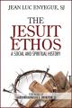  The Jesuit Ethos: A Social and Spiritual History 