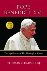  Pope Benedict XVI: The Significance of His Theological Vision 