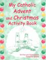  My Catholic Advent and Christmas Activity Book 