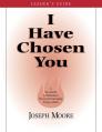  I Have Chosen You--Leader's Guide: A Six Month Confirmation Program for Emerging Young Adults 