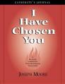  I Have Chosen You--Candidate's Journal: A Six Month Confirmation Program for Emerging Young Adults 