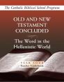  Old and New Testaments Concluded: (Year Four, Teacher Guidebook): The Word in the Hellenistic World 