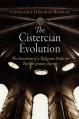  The Cistercian Evolution: The Invention of a Religious Order in Twelfth-Century Europe 