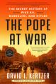  The Pope at War: The Secret History of Pius XII, Mussolini, and Hitler 