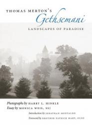  Thomas Merton\'s Gethsemani: Landscapes of Paradise 