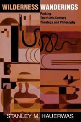  Wilderness Wanderings: Probing Twentieth-century Theology And Philosophy 