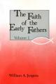  The Faith of the Early Fathers: Volume 1: Volume 1 