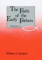  The Faith of the Early Fathers: Volume 1: Volume 1 