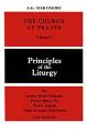  The Church at Prayer: Volume I: Principles of the Liturgy Volume 1 