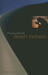  Praying with the Desert Mothers 