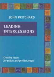 Leading Intercessions: Creative Ideas for Public and Private Prayer 