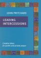  Leading Intercessions: Creative Ideas for Public and Private Prayer 