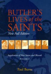  Butler\'s Lives of the Saints: New Full Edition: Supplement of New Saints and Blesseds, Volume 1 