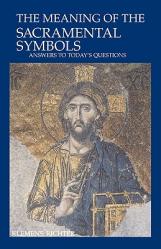  The Meaning of Sacramental Symbols: Answers to Today\'s Questions 