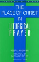  The Place of Christ in Liturgical Prayer 