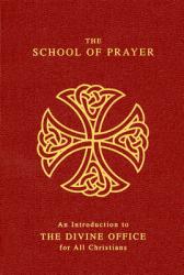  The School of Prayer: An Introduction to the Divine Office for All Christians 