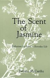  The Scent of Jasmine: Reflections for Peace in Everyday Life 