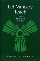  Let Ministry Teach: A Guide to Theological Reflection 