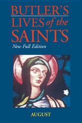  Butler\'s Lives of the Saints: August: New Full Edition 