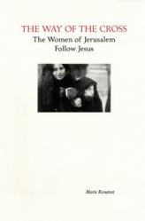  The Way of the Cross: The Women of Jerusalem Follow Jesus 