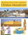  The Historical Atlas of Eastern and Western Christian Monasticism 
