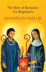  The Rule of Benedict for Beginners: Spirituality for Daily Life 